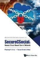 Securecsocial: Secure Cloud-based Social Network - Pradeep Atrey,Kasun Senevirathna - cover