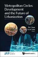Metropolitan Circles Development And The Future Of Urbanization - cover