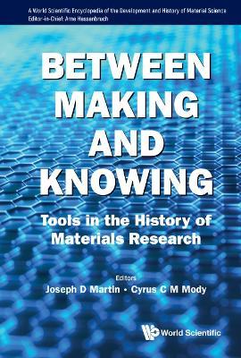 Between Making And Knowing: Tools In The History Of Materials Research - cover