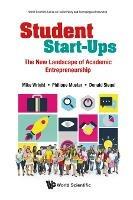 Student Start-ups: The New Landscape Of Academic Entrepreneurship - Mike Wright,Philippe Mustar - cover