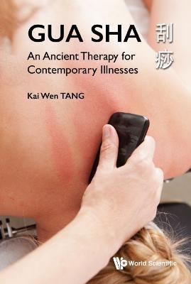 Gua Sha: An Ancient Therapy For Contemporary Illnesses - Kai Wen Tang - cover