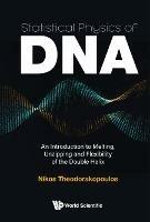 Statistical Physics Of Dna: An Introduction To Melting, Unzipping And Flexibility Of The Double Helix - Nikos Theodorakopoulos - cover