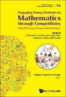 Engaging Young Students In Mathematics Through Competitions - World Perspectives And Practices: Volume Ii - Mathematics Competitions And How They Relate To Research, Teaching And Motivation - cover