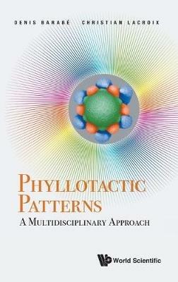 Phyllotactic Patterns: A Multidisciplinary Approach - Denis Barabe,Christian R Lacroix - cover