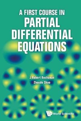 First Course In Partial Differential Equations, A - J Robert Buchanan,Zhoude Shao - cover