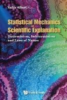 Statistical Mechanics And Scientific Explanation: Determinism, Indeterminism And Laws Of Nature - cover