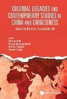 Colonial Legacies And Contemporary Studies Of China And Chineseness: Unlearning Binaries, Strategizing Self