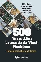 500 Years After Leonardo Da Vinci Machines: Towards Innovation And Control