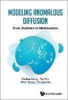 Modeling Anomalous Diffusion: From Statistics To Mathematics