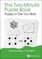 Two-minute Puzzle Book, The: Puzzles To Train Your Brain - David Hillel Goodman,Ilan Garibi - cover