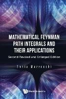 Mathematical Feynman Path Integrals And Their Applications - Sonia Mazzucchi - cover