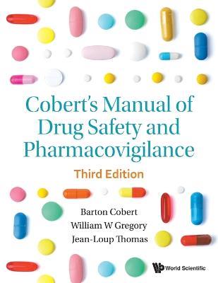 Cobert's Manual Of Drug Safety And Pharmacovigilance (Third Edition) - Barton Cobert,William Gregory,Jean-loup Thomas - cover