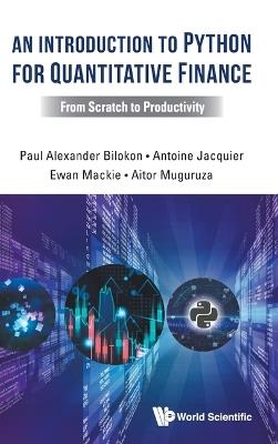 An Introduction To Python For Quantitative Finance: From Scratch To Productivity - Paul Alexander Bilokon,Antoine Jacquier,Ewan Mackie - cover