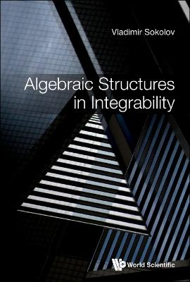 Algebraic Structures In Integrability: Foreword By Victor Kac - Vladimir V Sokolov - cover