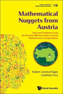 Mathematical Nuggets From Austria: Selected Problems From The Styrian Mid-secondary School Mathematics Competitions - Robert Geretschlager,Gottfried Perz - cover
