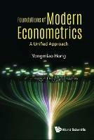 Foundations Of Modern Econometrics: A Unified Approach - Yongmiao Hong - cover