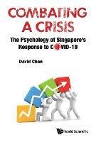 Combating A Crisis: The Psychology Of Singapore's Response To Covid-19