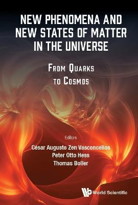 New Phenomena And New States Of Matter In The Universe: From Quarks To Cosmos - cover