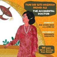 Tun Dr Siti Hasmah Mohd Ali: The Accidental Doctor - Eva Nava Wong,June Ho - cover