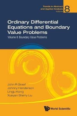 Ordinary Differential Equations And Boundary Value Problems - Volume Ii: Boundary Value Problems - John R Graef,Johnny L Henderson,Lingju Kong - cover