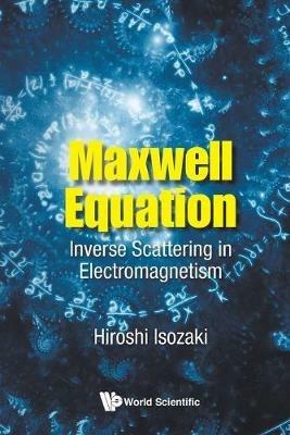Maxwell Equation: Inverse Scattering In Electromagnetism - Hiroshi Isozaki - cover