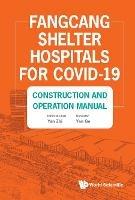 Fangcang Shelter Hospitals For Covid-19: Construction And Operation Manual
