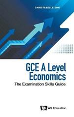 Gce A Level Economics: The Examination Skills Guide
