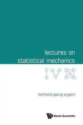 Lectures On Statistical Mechanics - Berthold-georg Englert - cover