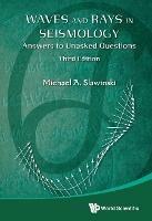 Waves And Rays In Seismology: Answers To Unasked Questions (Third Edition) - Michael A Slawinski - cover