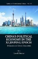 China's Political Economy In The Xi Jinping Epoch: Domestic And Global Dimensions