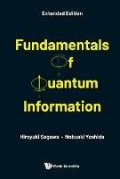 Fundamentals Of Quantum Information (Extended Edition) - Hiroyuki Sagawa,Nobuaki Yoshida - cover