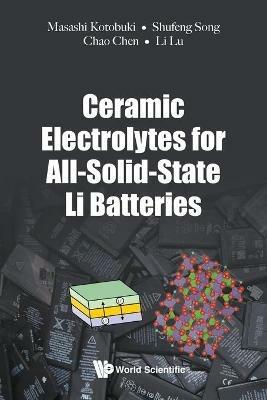 Ceramic Electrolytes For All-solid-state Li Batteries - Masashi Kotobuki,Shu-feng Song,Chen Chao - cover
