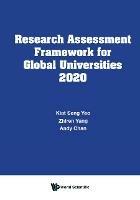 Research Assessment Framework For Global Universities 2020 - Kiat Seng Yeo,Zhiren Yang,Andy Chan - cover