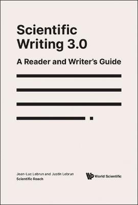 Scientific Writing 3.0: A Reader And Writer's Guide - Jean-luc Lebrun,Justin Lebrun - cover
