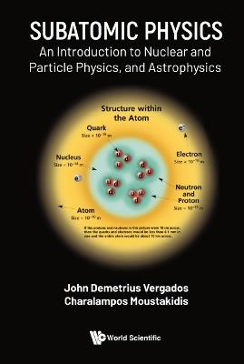 Subatomic Physics: An Introduction to Nuclear and Particle Physics and Astrophysics - John Demetrius Vergados,Charalampos Moustakidis - cover