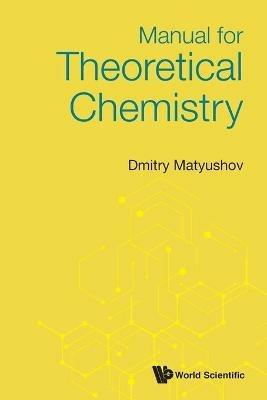 Manual For Theoretical Chemistry - Dmitry Matyushov - cover
