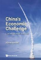 China's Economic Challenge: Unconventional Success - Albert Keidel - cover