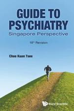 Guide To Psychiatry: Singapore Perspective (16th Revision)