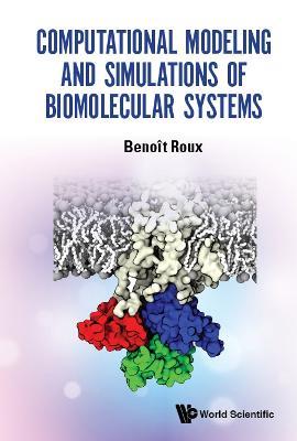 Computational Modeling And Simulations Of Biomolecular Systems - Benoit Roux - cover