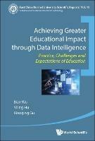 Achieving Greater Educational Impact Through Data Intelligence: Practice, Challenges And Expectations Of Education - Bian Wu,Yiling Hu,Xiaoqing Gu - cover