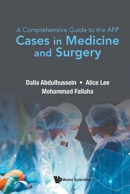 Comprehensive Guide To The Afp, A: Cases In Medicine And Surgery - Dalia Abdulhussein,Alice E Lee,Mohammad Fallaha - cover