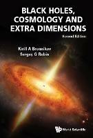 Black Holes, Cosmology And Extra Dimensions - Kirill A Bronnikov,Sergey G Rubin - cover