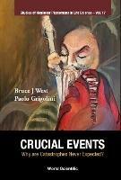 Crucial Events: Why Are Catastrophes Never Expected? - Bruce J West,Paolo Grigolini - cover