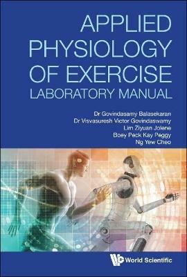 Applied Physiology Of Exercise Laboratory Manual - G Balasekaran,Visvasuresh Victor Govindaswamy,Jolene Ziyuan Lim - cover