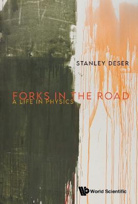 Forks In The Road: A Life In Physics - Stanley Deser - cover