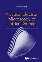 Practical Electron Microscopy Of Lattice Defects - Hiroyasu Saka - cover