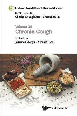 Evidence-based Clinical Chinese Medicine - Volume 20: Chronic Cough - Johannah Shergis,Yuanbin Chen - cover