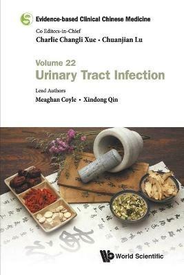Evidence-based Clinical Chinese Medicine - Volume 22: Urinary Tract Infection - Meaghan Coyle,Xindong Qin - cover