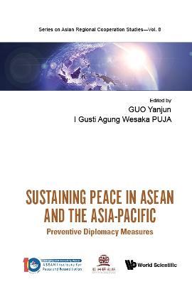 Sustaining Peace In Asean And The Asia-pacific: Preventive Diplomacy Measures - cover