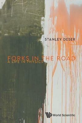 Forks In The Road: A Life In Physics - Stanley Deser - cover